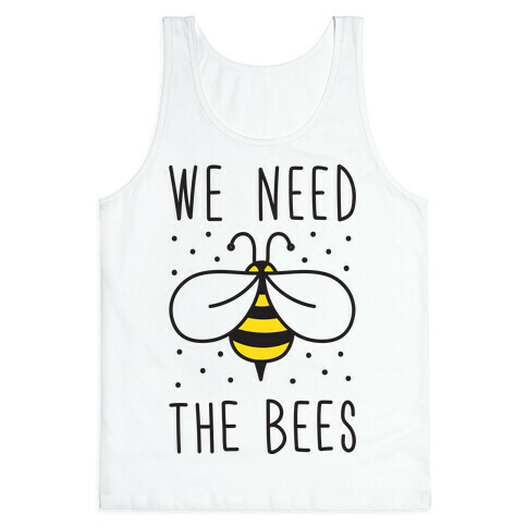 We Need The Bees Tank Top