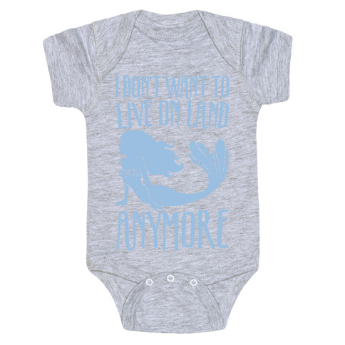 I Don't Want To Live On Land Anymore White Print Baby One-Piece