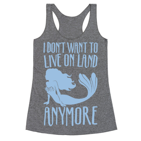 I Don't Want To Live On Land Anymore White Print Racerback Tank Top