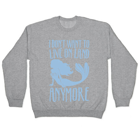 I Don't Want To Live On Land Anymore White Print Pullover