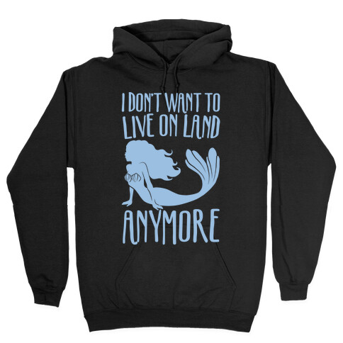 I Don't Want To Live On Land Anymore White Print Hooded Sweatshirt