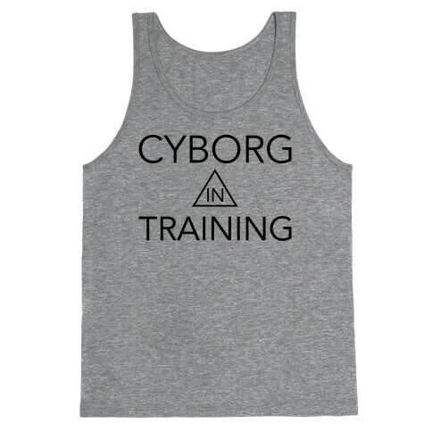 Cyborg In Training Tank Top