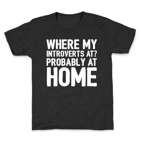 Where My Introverts At White Print Kids T-Shirt