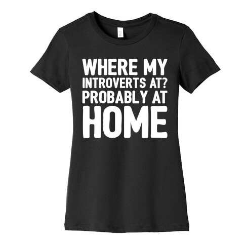 Where My Introverts At White Print Womens T-Shirt