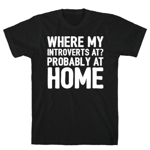 Where My Introverts At White Print T-Shirt