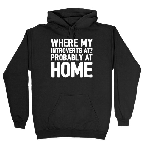 Where My Introverts At White Print Hooded Sweatshirt