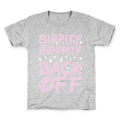 Bippity Boppity Back Off Kids T-Shirt