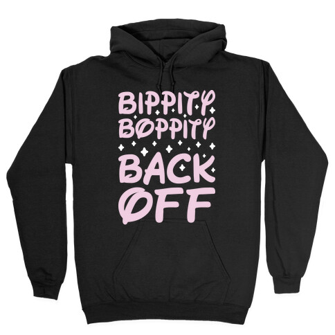 Bippity Boppity Back Off Hooded Sweatshirt