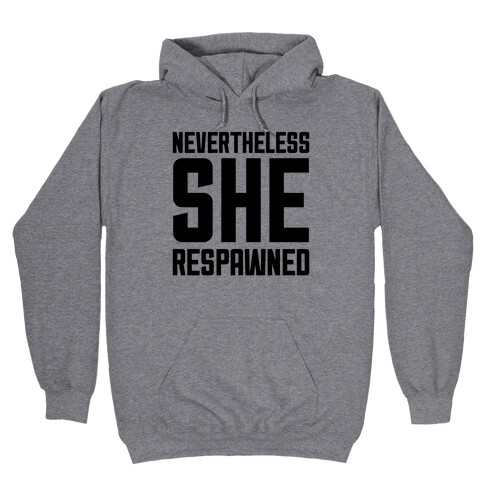 Nevertheless She Respawned Hooded Sweatshirt