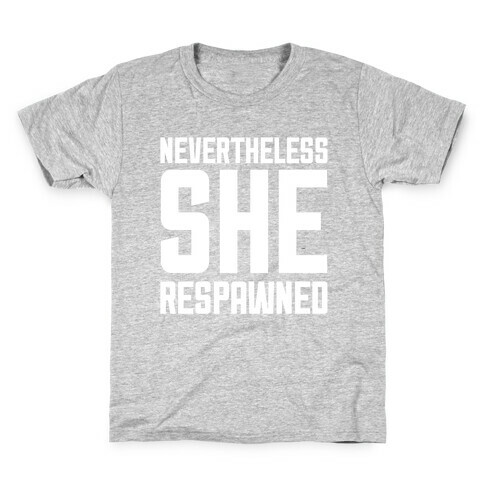 Nevertheless She Respawned Kids T-Shirt