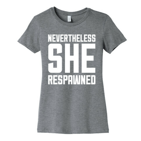 Nevertheless She Respawned Womens T-Shirt