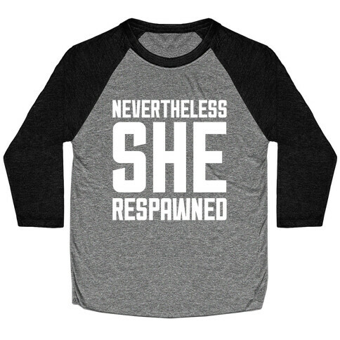 Nevertheless She Respawned Baseball Tee