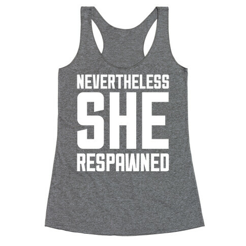 Nevertheless She Respawned Racerback Tank Top