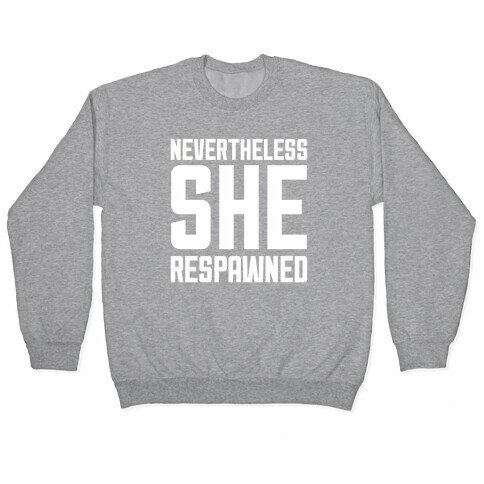 Nevertheless She Respawned Pullover