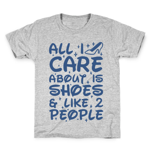 All I Care About Is Shoes & Like 2 People Kids T-Shirt