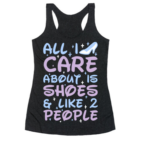 All I Care About Is Shoes & Like 2 People Racerback Tank Top