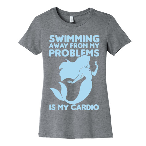 Swimming Away From My Problems Is My Cardio Womens T-Shirt