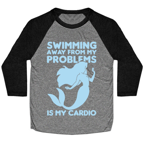 Swimming Away From My Problems Is My Cardio Baseball Tee