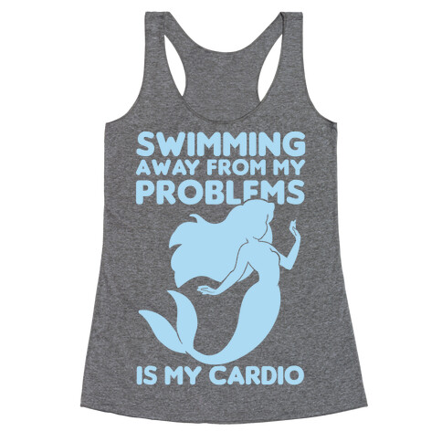 Swimming Away From My Problems Is My Cardio Racerback Tank Top