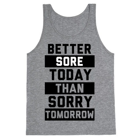 Better Sore Today Than Sorry Tomorrow Tank Top