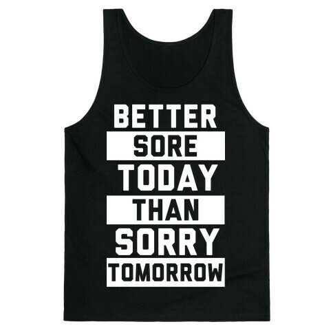 Better Sore Today Than Sorry Tomorrow Tank Top