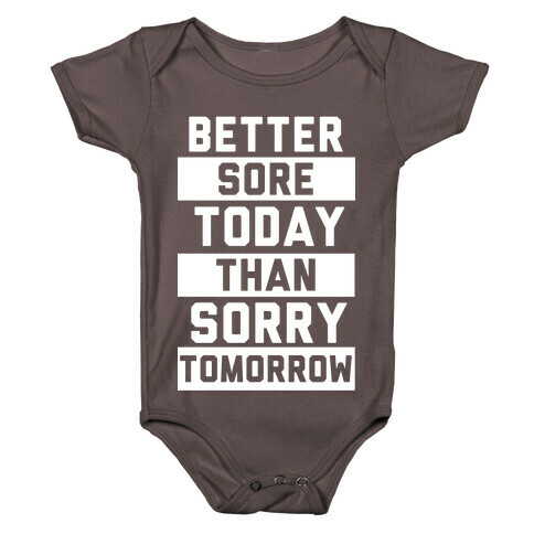 Better Sore Today Than Sorry Tomorrow Baby One-Piece