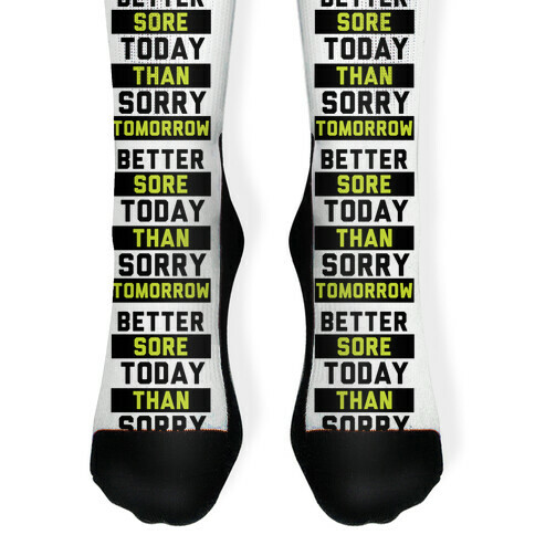 Better Sore Today Than Sorry Tomorrow Sock