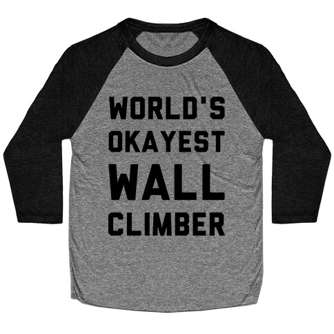 World's Okayest Wall Climber Baseball Tee