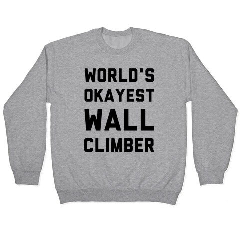 World's Okayest Wall Climber Pullover