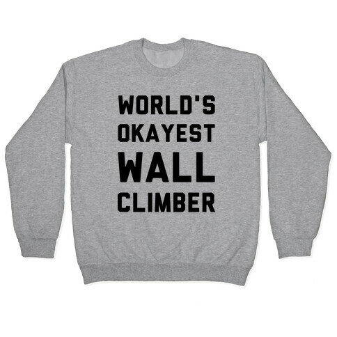 World's Okayest Wall Climber Pullover