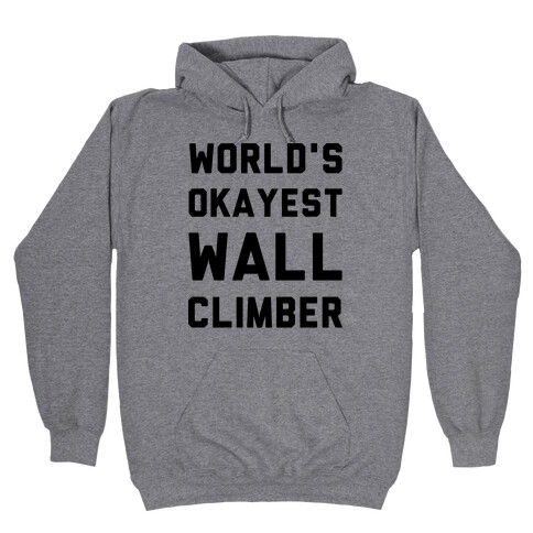World's Okayest Wall Climber Hooded Sweatshirt