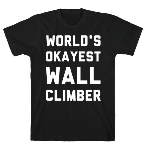 World's Okayest Wall Climber T-Shirt