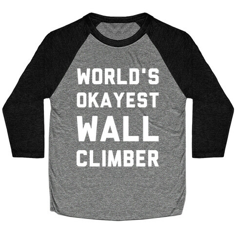 World's Okayest Wall Climber Baseball Tee