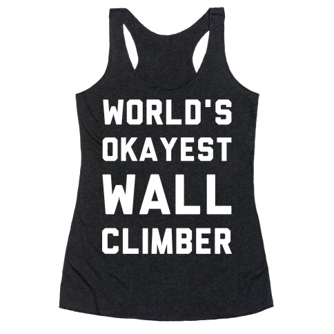 World's Okayest Wall Climber Racerback Tank Top