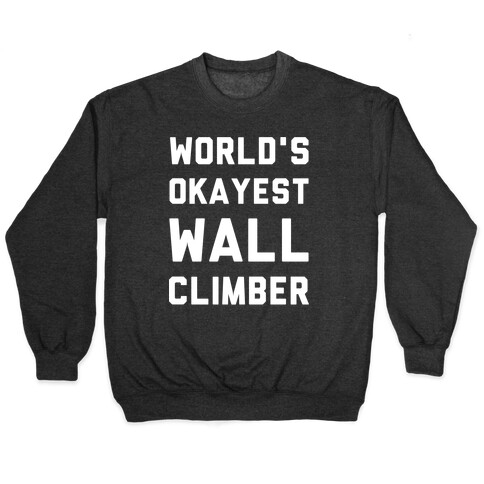 World's Okayest Wall Climber Pullover