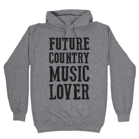 Future Country Music Lover Hooded Sweatshirt