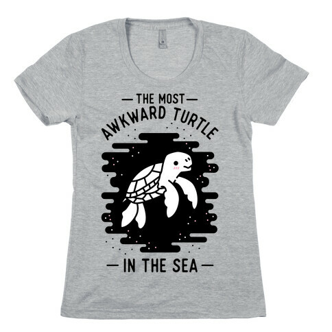 The Most Awkward Turtle In The Sea Womens T-Shirt