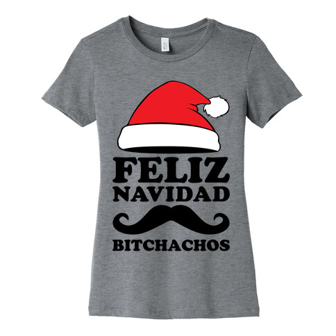Feliz Navidad, Bitchachos Womens T-Shirt