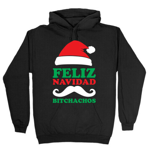 Feliz Navidad, Bitchachos Hooded Sweatshirt