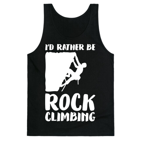 I'd Rather Be Rock Climbing Tank Top