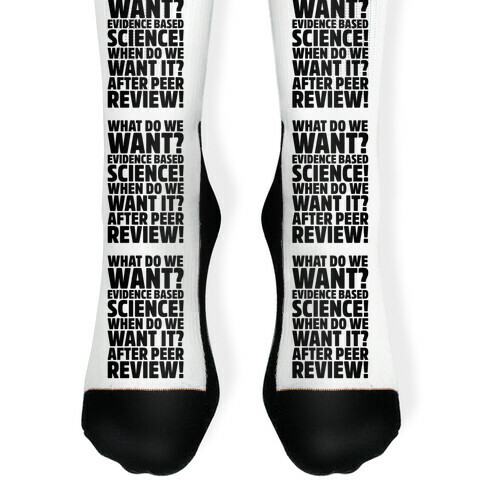 What Do We Want Evidence Based Science Sock