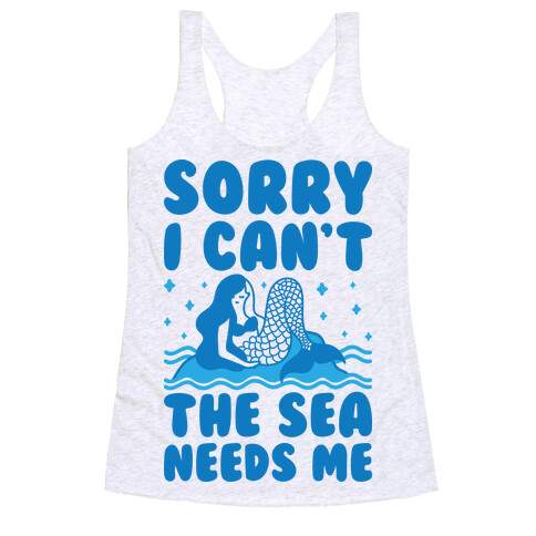 Sorry I Can't The Sea Needs Me Racerback Tank Top