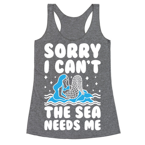 Sorry I Can't The Sea Needs Me Racerback Tank Top