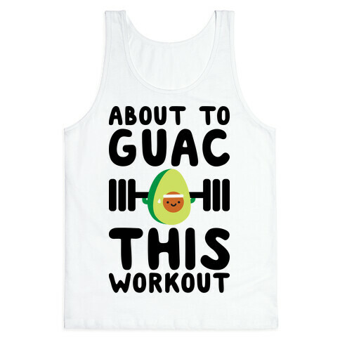 About To Guac This Workout Tank Top