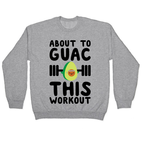 About To Guac This Workout Pullover