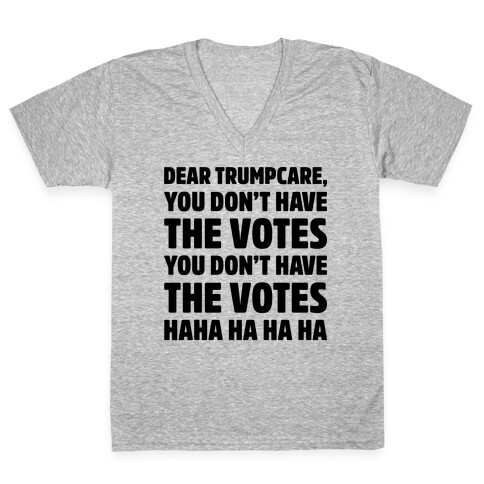 Dear Trumpcare You Don't Have The Votes V-Neck Tee Shirt