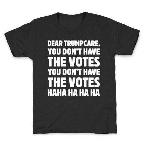 Dear Trumpcare You Don't Have The Votes White Print Kids T-Shirt