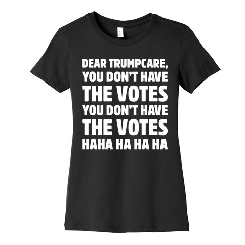 Dear Trumpcare You Don't Have The Votes White Print Womens T-Shirt