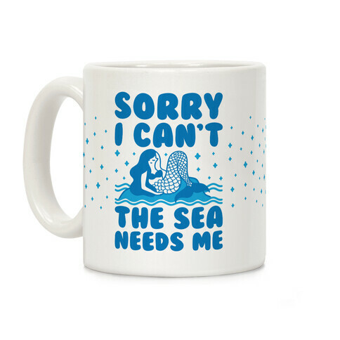 Sorry I Can't The Sea Needs Me Coffee Mug