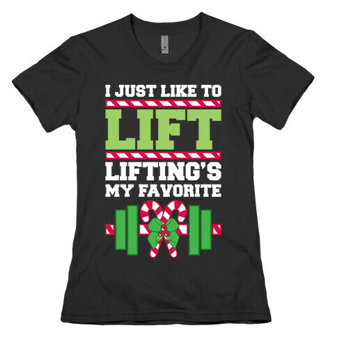 I Just Like To Lift, Lifting Is My Favorite Womens T-Shirt